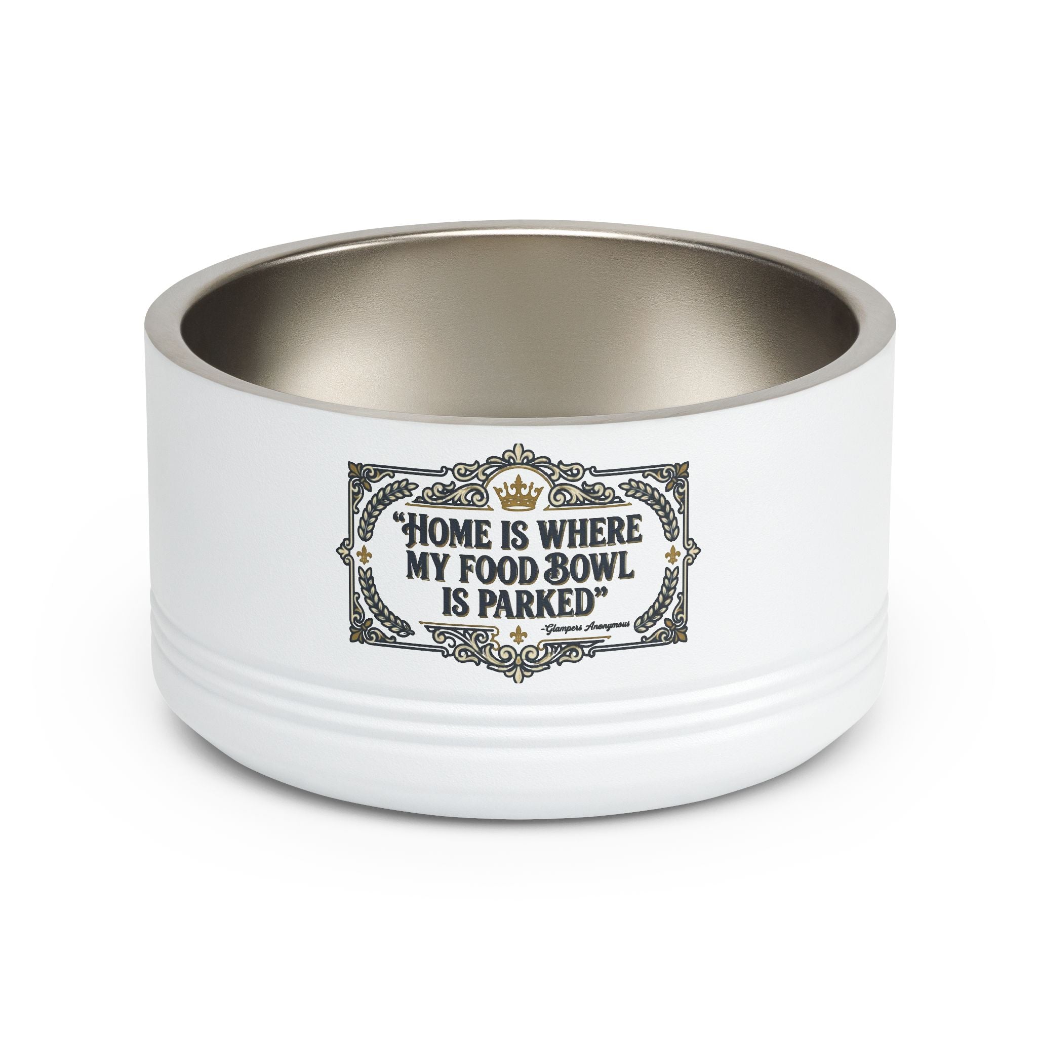 Glamping Pet Bowl — “Home Is Where My Food Bowl Is Parked” Stainless Steel 18oz
